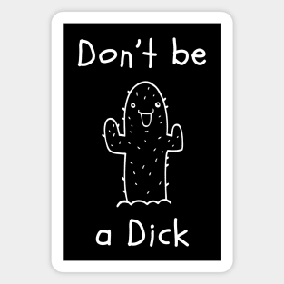 Don't be a Dick Magnet